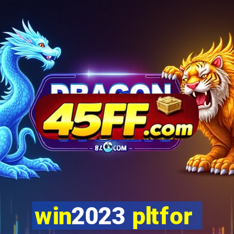 win2023 pltfor